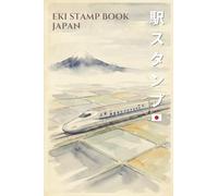 Japan Eki Stamp Book - Shinkansen Edition: Railway Station Stamp Collector Inspired by Japan’s Bullet Trains