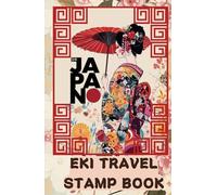 Japan Eki Travel Stamp Book: Exploring The Land's of the Rising Sun Hidden Treasures