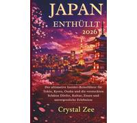 JAPAN ENTHÜLLT 2026: Der ultimative Insider-Reiseführer für Tokio, Kyoto, Osaka, versteckte Dörfer, Kultur, Kulinarik und unvergessliche Erlebnisse