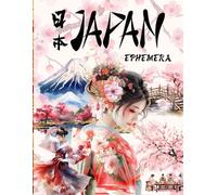 Japan Ephemera Book: High Quality Images Of People and Foods, For Paper Crafts, Scrapbooking, Mixed Media, Junk Journals, Collage Art, Artist Trading Cards, and More.