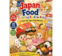 Japan Food Coloring Book for Kids: Color My Japan Food Adventure - 30 Scenes to Color, 30 Memory Pages to Keep (Color My Memories)