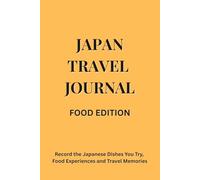 Japan Food Travel Journal: Record the Japanese Dishes You Try, Food Experiences and Travel Memories