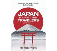 Japan For First Time Travelers: Everything You Need To Know Before You Go