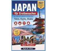 Japan für Erstbesucher 2027: A Practical First-Timer's Guide to Tokyo · Kyoto · Osaka Transportation · Food · Culture Budget Planning · 7-Day Itineraries (First Trip Guides)