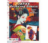 JAPAN. Geisha and Samurai: Coloring by numbers art inspired by ancient Japan, with historical facts, guides and vibrant illustrations