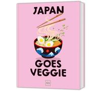 Japan goes Veggie: Raffinierte japanische Küche - ganz ohne Fisch und Fleisch