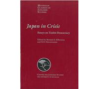 Japan in Crisis: Essays on Taisho Democracy: 20 (Michigan Classics in Japanese Studies)