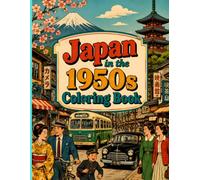 Japan in the 1950s Coloring Book: 120 Clean Vector-Style Designs of Post-War History and Daily Life