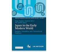 Japan in the Early Modern World: Religion, Translation, and Transnational Relations: 5 (Übersetzungskulturen der Frühen Neuzeit)