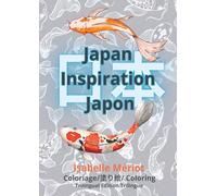 JAPAN INSPIRATION JAPON, Coloriage/Coloring, （FR-EN-日本語）: Se détendre en coloriant 60 motifs et personnages traditionnels Japonais. Haikus, Proverbes, ... et animaux mythiques. (Keep Zen & Colorie !)