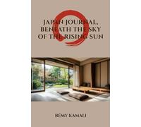 JAPAN JOURNAL, BENEATH THE SKY OF THE RISING SUN