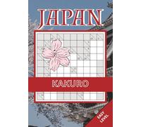 Japan Kakuro Book: 50 Easy Puzzles Inspired by Japan’s Logic Puzzle Tradition | Easy-to-Read Layout | Brain Challenges For Kids, Adults and Seniors (Japan Puzzle Collection)