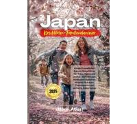 Japan Kirschblüten-Familienabenteuer 2026: Kinderfreundlicher Sakura-Reiseführer für Tokio, Kyoto und Osaka - Geheimtipps, Sehenswürdigkeiten, Hanami-Picknicks, Themenparks und einfache Reiserouten