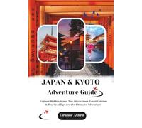 JAPAN & KYOTO ADVENTURE GUIDE: Explore Beyond the Temples with Hiking, Cycling & Local Secrets