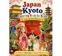 Japan Kyoto Coloring Book for Kids: Color My Kyoto - 30 Scenes to Color, 30 Memory Pages to Keep (Color My Memories)