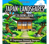 Japan Landscapes Coloring Book: 45 Stunning Japanese Scenery Designs for Relaxation and Creativity (Nature & Landscapes Coloring Books: Scenic Designs for Relaxation and Creativity)