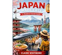Japan Made Easy: A Modern Travel Guide