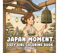 Japan Moment Cozy Girl Coloring Book: Bold and Easy Japanese Garden and Travel Scenes for Adults and Teens (Aria's Cozy World)