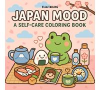 Japan Mood - A Self-Care Coloring Book for Kids & Adults: 40 Cute & Easy Designs to Relax, Unwind & Enjoy Japanese Vibes