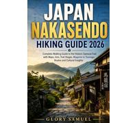JAPAN NAKASENDO HIKING GUIDE: Discover the Best Day Walks and Multi-Day Treks Along Japan’s Historic Trail with Route Planning, Village Stops, Navigation Tips and Local Experiences: 4 (TRAVEL GUIDE)
