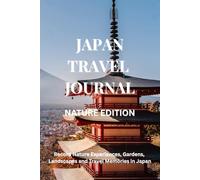 Japan Nature Travel Journal: Record Nature Experiences, Landscapes and Travel Memories in Japan