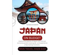 JAPAN ON BUDGET:Train travel made easy: Explore the beauty of Japan with our exclusive pocket travel guide and experience a fascinating moments