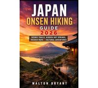 JAPAN ONSEN HIKING GUIDE 2026: SCENIC TRAILS, HIDDEN HOT SPRINGS, INSIDER MAPS & CULTURAL ADVENTURES: 12 (TRAILS & TRAVELS)