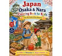 Japan Osaka & Nara Coloring Book for Kids: Color My Osaka & Nara - 30 Scenes to Color, 30 Memory Pages to Keep (Color My Memories)