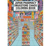 Japan Pharmacy Drugstore Chaos Coloring Book: A Coloring Adventure Through Japan’s Crazy Shopping and Drugstore Culture