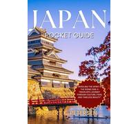 JAPAN POCKET GUIDE: “Unveiling the Spirit of the Rising Sun: A Traveler’s Journey Through Culture, Food, and Timeless Beauty”