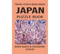 JAPAN PUZZLE BOOK: Word Search and Crossword Puzzle Book With Easy To Read Print About Japan, Food, Culture and more. 6 by 9 inches, 120 Pages, 50 ... Holidays And More (TRAVEL PUZZLE BOOK SERIES)