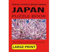 JAPAN PUZZLE BOOK: Word Search and Crossword Puzzles With Large Print for Seniors and Adults About Japan, Culture, Food and more. 8 1/2 by 11 inches, ... Holidays And More (TRAVEL PUZZLE BOOK SERIES)
