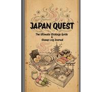 JAPAN QUEST: JAPAN QUEST: The Ultimate Strategy Guide & Stamp Log Journal (OISHII edition)