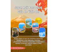 Japan Rail Pass 2026 Guía de viaje del: Explora Japón en tren con el JR Pass:trenes bala Shinkansen, rutas regionales, recorridos panorámicos, atracciones culturales, consejos para familias, trucos