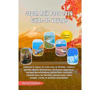 Japan Rail Pass 2026 Guide de voyage: Explorez le Japon en train avec le JR Pass :trains à grande vitesse Shinkansen, itinéraires régionaux, voyages panoramiques, points forts culturels, conseils pou