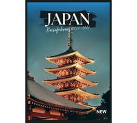 JAPAN-REISEFÜHRER 2025-2026: Den Geist Japans enthüllen - Vergangenheit, Gegenwart und Zukunft