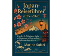 Japan-Reiseführer 2025-2026: Erkunden Sie Tokio, Kyoto, Osaka und Umgebung mit Expertentipps und saisonalen Reiseführern.