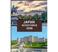 JAPAN REISEFÜHRER 2026: Der ultimative Japan-Reisebegleiter für Erstbesucher und Wiederkehrer
