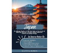 JAPAN REISEFÜHRER 2026: DER VOLLSTÄNDIGE REISEFÜHRER FÜR TOKIO, KYOTO, OSAKA, DEN FUJI UND MEHR MIT LOKALEN TIPPS, REISEROUTEN, VERBORGENEN SCHÄTZEN, ... KULTUREN UND UNVERGESSLICHE REISEZIELE)