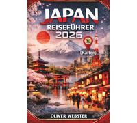 Japan Reiseführer 2026: Entdecken Sie Tokio, Kyoto, Osaka, versteckte Juwelen, Sehenswürdigkeiten, lokale Spezialitäten und kulturelle Einblicke für Erstbesucher und erfahrene Reisende.