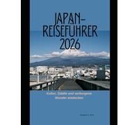 Japan-Reiseführer 2026: Kultur, Städte und verborgene Wunder entdecken (WorldSmart Travel Guide Series 2026)