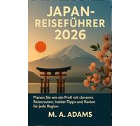 Japan-Reiseführer 2026: Planen Sie wie ein Profi mit cleveren Reiserouten, Insider-Tipps und Karten für jede Region.