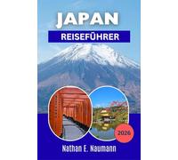 JAPAN REISEFÜHRER 2026: Schritt-für-Schritt-Reiseplanung für die Kirschblütenzeit, Bahnstrecken, traditionelle Gasthäuser und regionale kulinarische Erlebnisse