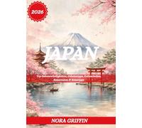 JAPAN REISEFÜHRER 2026: Top-Sehenswürdigkeiten, Geheimtipps, Kulinarisches, Reiserouten & Reisetipps