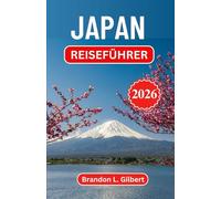 Japan Reiseführer 2026: Zeitlose Rituale, moderne Wunder und verborgene Straßen entdecken