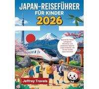 Japan-Reiseführer für Kinder 2026: Spannende Fakten, aufregende Abenteuer und praktische Tipps für junge Entdecker, die mit der Familie Japan besuchen