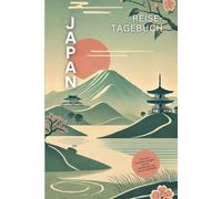 Japan Reisetagebuch: Dein persönliches Abenteuerbuch - Erkunde, erlebe und verewige deine Reise durch das faszinierende Japan!