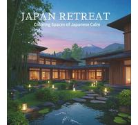 Japan Retreat: Coloring Spaces of Japanese Calm (Cozy Coloring Books)