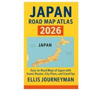 JAPAN ROAD MAP ATLAS 2026: Easy-to-Read Maps of Japan with Scenic Routes, City Plans, and Travel Tips