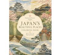 JAPAN’S BEAUTIFUL PLACES COLORING BOOK: Discover the Timeless Beauty of Japan